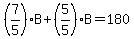 %287%2F5%29B%2B%285%2F5%29B=180