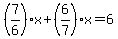 %287%2F6%29x%2B%286%2F7%29x+=+6+
