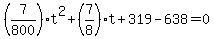 %287%2F800%29t%5E2%2B%287%2F8%29t%2B319-638=0