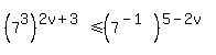 %287%5E3%29%5E%282v%2B3%29%3C=%287%5E%28-1%29%29%5E%285-2v%29