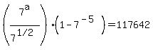 %287%5Ea%2F7%5E%28%221%2F2%22%29%29%281+-+7%5E%28-5%29%29+=+117642