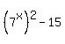 %287%5Ex%29%5E2-15
