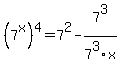 %287%5Ex%29%5E4=7%5E2-7%5E3%2F7%5E3x