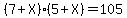 %287+%2B+X%29+%2A+%285+%2B+X%29+=+105