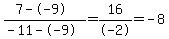 %287--9%29%2F%28-11--9%29+=+16%2F-2+=+-8