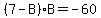 %287-B%29B=-60