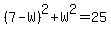%287-W%29%5E2%2BW%5E2=25