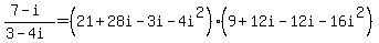 %287-i%29%2F%283-4i%29=%2821%2B28i-3i-4i%5E2%29%2A%289%2B12i-12i-16i%5E2%29