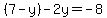 %287-y%29-2y=-8
