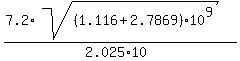 %287.2%2Asqrt%28%281.116%2B2.7869%2910%5E9%29%29%2F%282.025%2A10%29