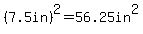 %287.5in%29%5E2=56.25in%5E2