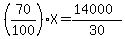 %2870%2F100%29X=%2814000%29%2F30%29