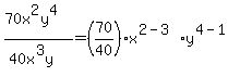 %2870x%5E2y%5E4%29%2F%2840x%5E3y%29=%2870%2F40%29x%5E%282-3%29y%5E%284-1%29