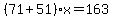 %2871%2B51%29%2Ax=163