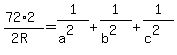 %2872%2A2%29%2F%282R%29+=+1%2F%28a%5E2%29+%2B+1%2F%28b%5E2%29+%2B+1%2F%28c%5E2%29