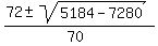 %2872+%2B-+sqrt%285184-7280+%29%29%2F%2870%29+