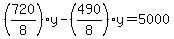 %28720%2F8%29y-%28490%2F8%29y=5000