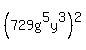 %28729g%5E5y%5E3%29%5E2
