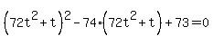 %2872t%5E2%2Bt%29%5E2-74%2872t%5E2%2Bt%29%2B73=0