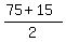 %2875%2B15%29%2F2