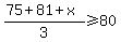 %2875%2B81%2Bx%29%2F3%3E=80