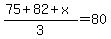 %2875%2B82%2Bx%29%2F3+=+80