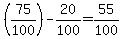 %2875%2F100%29-20%2F100=55%2F100