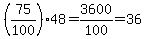 %2875%2F100%2948=3600%2F100=36