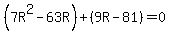 %287R%5E2-63R%29%2B%289R-81%29=0