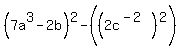 %287a%5E3-2b%29%5E2-%28%282c%5E%28-2%29%29%5E2%29