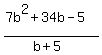 %287b%5E2%2B34b-5%29%2F%28b%2B5%29