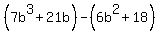 %287b%5E3%2B21b%29-%286b%5E2%2B18%29