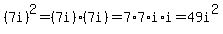%287i%29%5E2+=+%287i%29%287i%29+=+7%2A7%2Ai%2Ai+=+49i%5E2