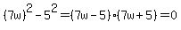 %287w%29%5E2-5%5E2=%287w-5%29%287w%2B5%29=0