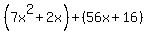 %287x%5E2%2B2x%29%2B%2856x%2B16%29