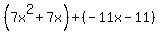 %287x%5E2%2B7x%29%2B%28-11x-11%29