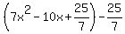 %287x%5E2-10x%2B25%2F7%29-25%2F7