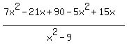 %287x%5E2-21x%2B90-5x%5E2%2B15x%29%2F%28x%5E2-9%29