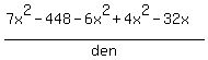 %287x%5E2-448+-+6x%5E2+%2B+4x%5E2+-+32x%29%2Fden