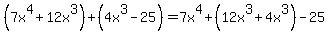 %287x%5E4%2B12x%5E3%29%2B%284x%5E3-25%29=7x%5E4%2B%2812x%5E3%2B4x%5E3%29-25