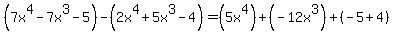 %287x%5E4-7x%5E3-5%29+-%282x%5E4%2B5x%5E3-4%29=%285x%5E4%29%2B%28-12x%5E3%29%2B%28-5%2B4%29
