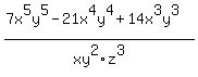 %287x%5E5y%5E5+-+21x%5E4y%5E4+%2B+14x%5E3y%5E3%29%2Fxy%5E2z%5E3