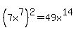 %287x%5E7%29%5E2+=+49x%5E14