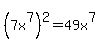 %287x%5E7%29%5E2+=+49x%5E7