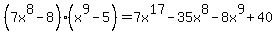 %287x%5E8-8%29%28x%5E9-5%29=7x%5E17-35x%5E8-8x%5E9%2B40