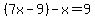 %287x-9%29-x=9