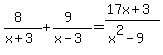 %288%29%2F%28x%2B3%29%2B%289%29%2F%28x-3%29=%2817x%2B3%29%2F%28x%5E2-9%29