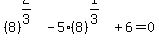 %288%29%5E%282%2F3%29-5%288%29%5E%281%2F3%29%2B6=0