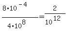 %288%2A10%5E%28-4%29%29%2F%284%2A10%5E8%29=2%2F10%5E%2812%29