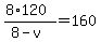 %288%2A120%29%2F%288-v%29=160